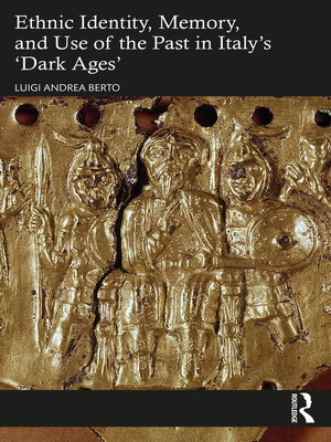 cover image of Ethnic Identity, Memory, and Use of the Past in Italy's 'Dark Ages'